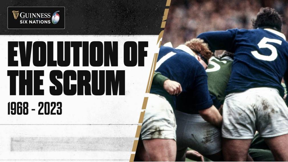 Six Nations Rugby The evolution of the scrum